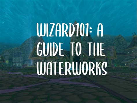 wizard101 how to get waterworks.